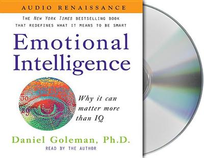 Emotional Intelligence: Why It Can Matter More Than IQ - Goleman, Daniel, Prof. (Read by)