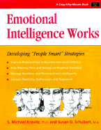 Emotional Intelligence Works: Developing "People Smart" Strategies