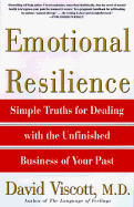 Emotional Resilience: Simple Truths for Dealing with the Unfinished Business of Your Past