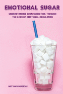 Emotional Sugar: Understanding sugar addiction, through the lens of emotional regulation