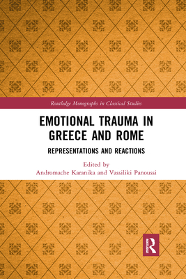 Emotional Trauma in Greece and Rome: Representations and Reactions - Karanika, Andromache (Editor), and Panoussi, Vassiliki (Editor)