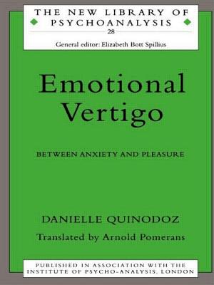 Emotional Vertigo: Between Anxiety and Pleasure - Quinodoz, Danielle, and Pomerans, Arnold (Translated by)