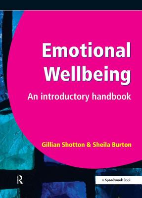 Emotional Wellbeing: An Introductory Handbook - Shotton, Gillian