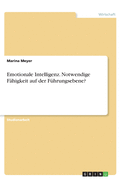 Emotionale Intelligenz. Notwendige F?higkeit auf der F?hrungsebene?