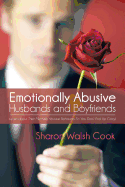 Emotionally Abusive Husbands and Boyfriends: Learn about Their Mentally Abusive Behavior So You Don't End Up Crazy!