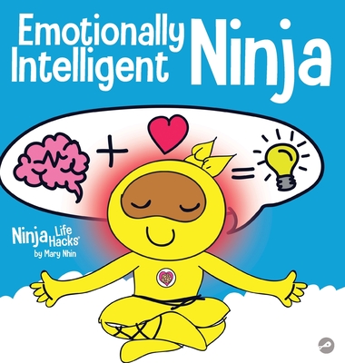 Emotionally Intelligent Ninja: A Children's Book About Developing Emotional Intelligence (EQ) - Nhin, Mary