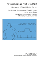 Emotionen, Lernen Und Gedaechtnis Im Lebensalltag: Interaktives Psychophysiologisches Monitoring in Labor Und Feld