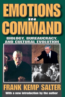 Emotions in Command: Biology, Bureaucracy, and Cultural Evolution - Salter, Frank K