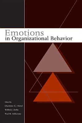 Emotions in Organizational Behavior - Hartel, Charmine (Editor), and Ashkanasy, Neal M, Dr. (Editor), and Zerbe, Wilfred (Editor)