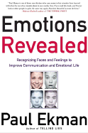 Emotions Revealed: Recognizing Faces and Feelings to Improve Communication and Emotional Life - Ekman, Paul