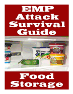 Emp Attack Survival Guide: Food Storage: The Ultimate Beginner's Guide on How Develop a Food Survival Plan and Store Food to Help You Survive an Emp Attack