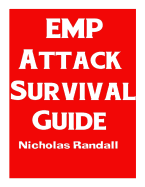 Emp Attack Survival Guide: The Ultimate Beginner's Guide on How to Prepare for and Outlast an Electromagnetic Pulse Attack That Takes Down the U.S. Power Grid