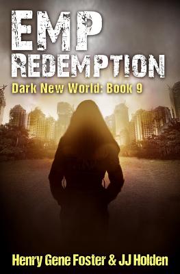 EMP Redemption (Dark New World, Book 9) - Foster, Henry Gene, and Holden, J J