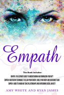 Empath: 3 Manuscripts - Empath: The Ultimate Guide to Understanding and Embracing Your Gift, Empath: Meditation Techniques to shield your body, Empath: Guide to handling Toxic Relationships