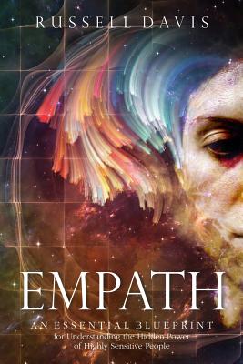 Empath: An Essential Blueprint for Understanding the Hidden Power of Highly Sensitive People - Davis, Russell