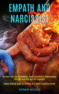 Empath and Narcissist: Be Free From Energy Vampires, Avoid Narcissistic Relationships Through Hypnosis and Self Hypnosis (Energy Healing Guide to Thriving as a Highly Sensitive Person)