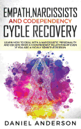 Empath, Narcissists and Codependency Cycle Recovery: Learn How to Deal with a Narcissistic Personality and Escape from a Codependent Relationship Even if You are a Highly Sensitive Person