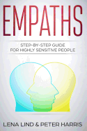Empaths: Step-By-Step Guide for Highly Sensitive People
