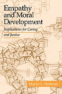 Empathy and Moral Development: Implications for Caring and Justice