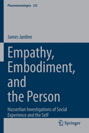 Empathy, Embodiment, and the Person: Husserlian Investigations of Social Experience and the Self