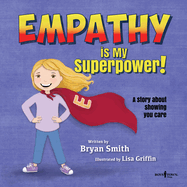 Empathy Is My Superpower: A Story about Showing You Care Volume 3