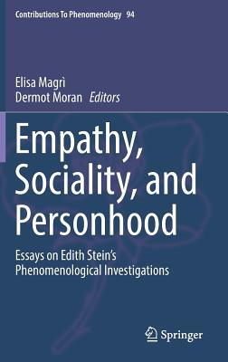 Empathy, Sociality, and Personhood: Essays on Edith Stein's Phenomenological Investigations - Magr, Elisa (Editor), and Moran, Dermot (Editor)