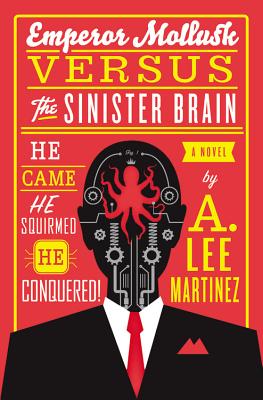 Emperor Mollusk versus The Sinister Brain - Martinez, A Lee