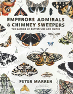 Emperors, Admirals and Chimney Sweepers: The naming of butterflies and moths