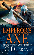 Emperor's Axe: A BRAND NEW action-packed historical adventure from J C Duncan for 2024