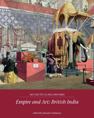 Empire and Art: British India - Dohmen, Renate (Editor)
