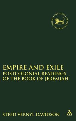 Empire and Exile: Postcolonial Readings of the Book of Jeremiah - Davidon, Steed Vernyl, and Davidson, Steed V