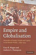 Empire and Globalisation: Networks of People, Goods and Capital in the British World, C.1850-1914