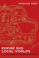 Empire and Local Worlds: A Chinese Model for Long-Term Historical Anthropology