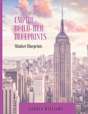 Empire Build-Her Mindset Blueprints - Williams, Andrea