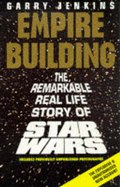Empire Building: Remarkable, Real-life Story of "Star Wars"