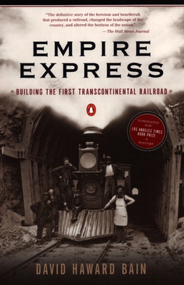 Empire Express: Building the First Transcontinental Railroad - 