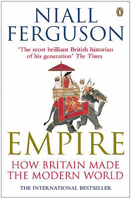 Empire: How Britain Made the Modern World - Ferguson, Niall