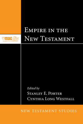 Empire in the New Testament - Porter, Stanley E (Editor), and Westfall, Cynthia Long (Editor)