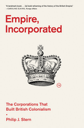 Empire, Incorporated: The Corporations That Built British Colonialism