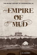 Empire of Mud: The Secret History of Washington, DC