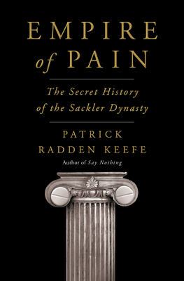 Empire of Pain: The Secret History of the Sackler Dynasty - Keefe, Patrick Radden