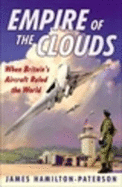 Empire of the Clouds: When Britain's Aircraft Ruled the World