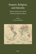 Empire, Religion, and Identity: Modern South Asia and the Global Circulation of Ideas