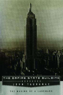 Empire State Building: The Making of a Landmark - Tauranac, John