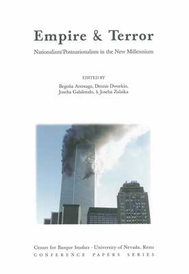 Empire & Terror: Nationalism/Postnationalism in the New Millennium - Aretxaga, Begoa (Editor), and Dworkin, Dennis (Editor), and Gabilondo, Joseba (Editor)