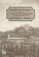 Empires and Entrepots: Dutch, the Spanish Monarchy and the Jews, 1585-1713