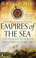 Empires of the Sea: The Final Battle for the Mediterranean, 1521-1580