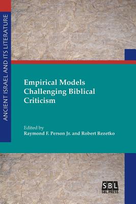 Empirical Models Challenging Biblical Criticism - Person, Raymond F, Jr. (Editor), and Rezetko, Robert (Editor)