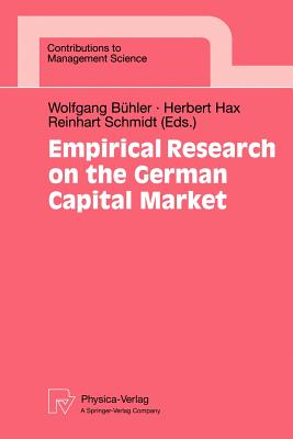 Empirical Research on the German Capital Market - Bhler, Wolfgang (Editor), and Hax, Herbert (Editor), and Schmidt, Reinhart (Editor)