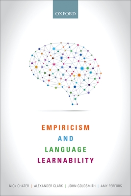 Empiricism and Language Learnability - Chater, Nick, and Clark, Alexander, and Goldsmith, John A.